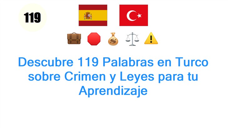 Descubre 119 Palabras en Turco sobre Crimen y Leyes para tu Aprendizaje